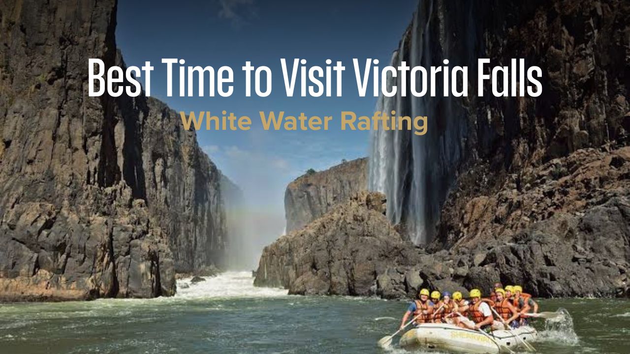 Best time to visit Victoria Falls for white water rafting on the Zambezi River.